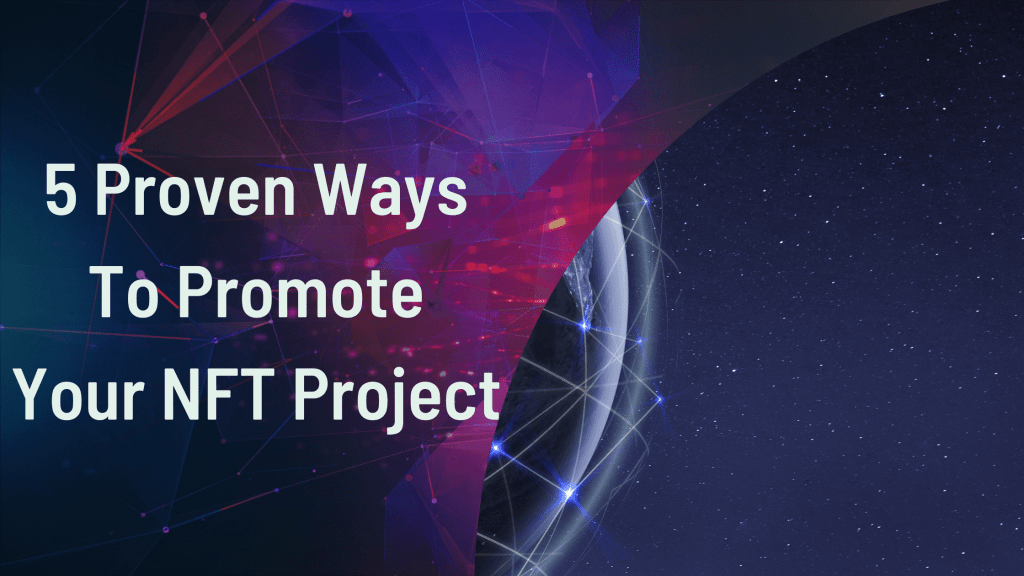 5 proven ways to promote your nft project